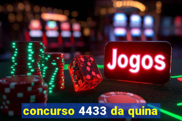 concurso 4433 da quina